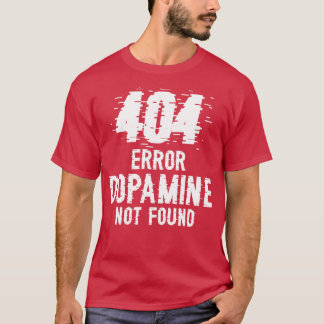 Camiseta Error no encontrado de dopamina 404 W