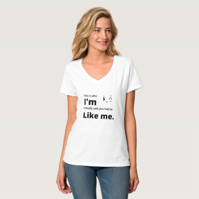 Camiseta Es a quien no he dicho que tuvieras que gustarte. (Anverso completo)