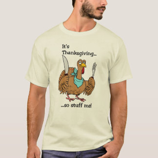 Camiseta ¡Es acción de gracias, me rellena tan!