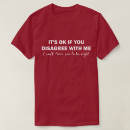 Camiseta Es ACEPTABLE si usted discrepa conmigo que no