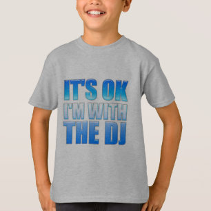 Camiseta Es aceptable, yo está con DJ - disc jockey