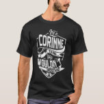 Camiseta Es algo CORINNE, no lo entenderías<br><div class="desc">Si eres CORINNE entonces esta camisa es para ti,  es algo CORINNE...  No lo entenderías. El mejor regalo para usted y su familiar (su hijo,  hija,  mon,  papá,  abuelo,  abuela,  esposo,  esposa) en cumpleaños,  aniversario o Navidades.</div>