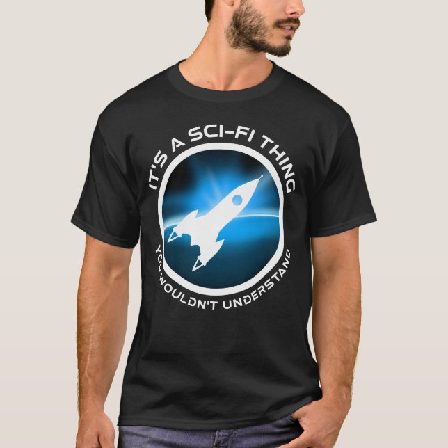 Camiseta Es algo de ciencia ficción - no lo entenderías (Anverso)