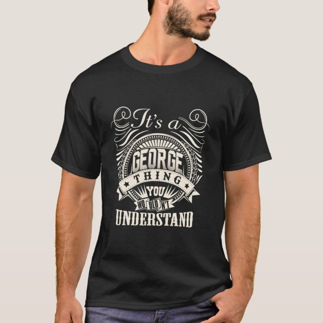 Camiseta Es Algo De George Que No Entiendes A George (Anverso)