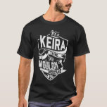 Camiseta Es algo de Keira, no lo entenderías.<br><div class="desc">Si eres Keira,  entonces esta camisa es para ti,  es una cosa de Keira...  No lo entenderías. El mejor regalo para usted y su familiar (su hijo,  hija,  mon,  papá,  abuelo,  abuela,  esposo,  esposa) en cumpleaños,  aniversario o Navidades.</div>