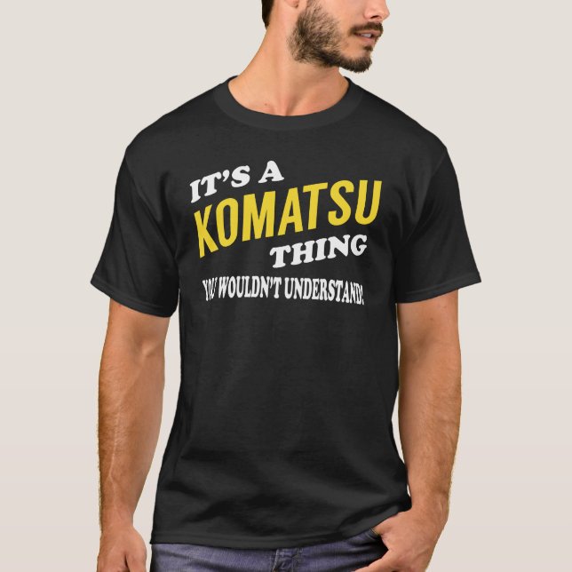 Camiseta Es algo de KOMATSU que no entenderías (Anverso)