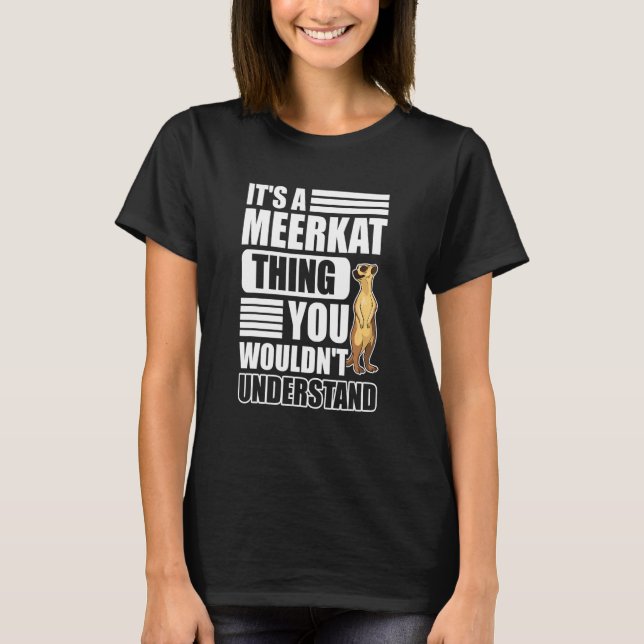 Camiseta Es algo de Meerkat que no entenderías a Meerk (Anverso)