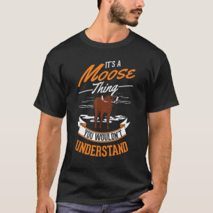 Camiseta Es algo de Moose que no entenderías a Moose