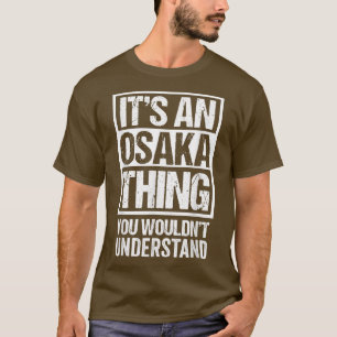 Camiseta Es algo de Osaka que no entenderías a Japón