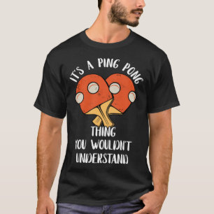 Camiseta Es algo de Ping Pong que no entenderías de Tab