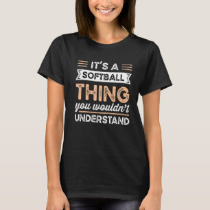 Camiseta Es algo de Softball que no entenderías.