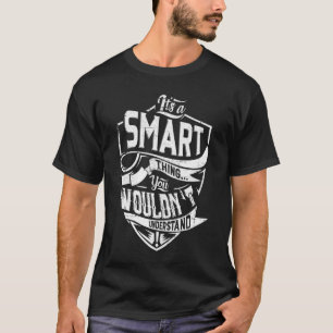 Camiseta Es algo INTELIGENTE, no lo entenderías