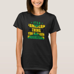 Camiseta Es algo jamaiquino que Yuh Nah Guh entiende a Jama