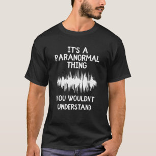 Camiseta Es algo paranormal cazar fantasmas enloquecer