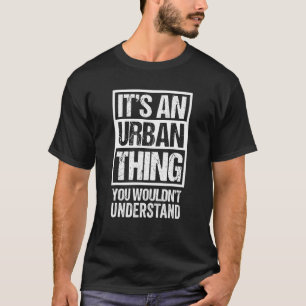 Camiseta Es algo urbano que no entenderías primero