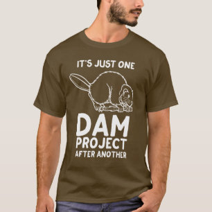 Camiseta Es apenas un proyecto de la presa después de otra