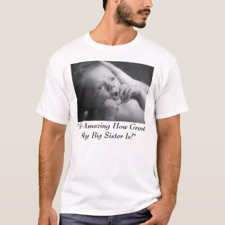 Camiseta ¡"Es asombroso cómo es grande es mi hermana