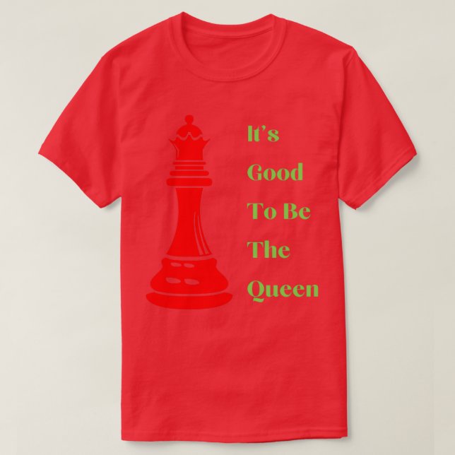 Camiseta Es Bueno Ser El Ajedrez Funny Queen (Diseño del anverso)