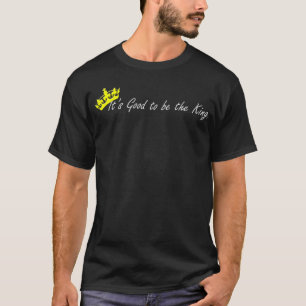 Camiseta Es bueno ser el rey