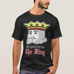 Camiseta Es bueno ser el rey