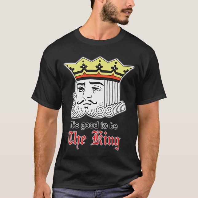 Camiseta Es bueno ser el rey (Anverso)