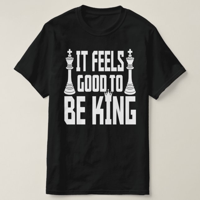 Camiseta Es Bueno Ser Rey, Ajedrez (Diseño del anverso)