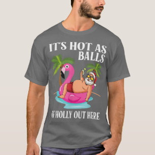 Camiseta Es Caliente Como Bolas De Holly Santa Beach Flamin