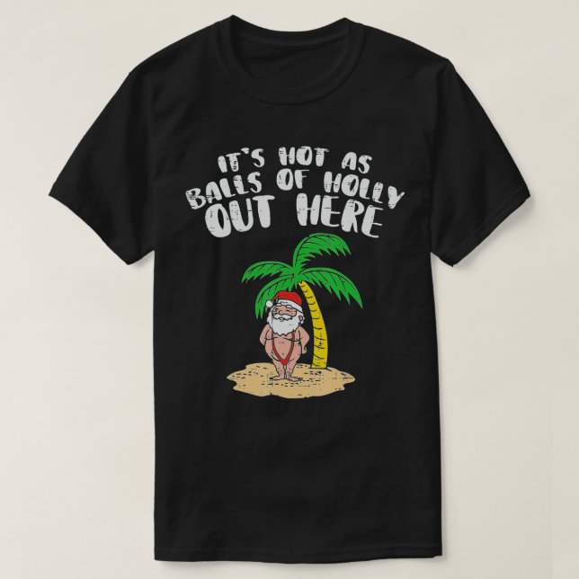 Camiseta Es Caliente Como Las Bolas De Holly Santa Palm Tre (Diseño del anverso)