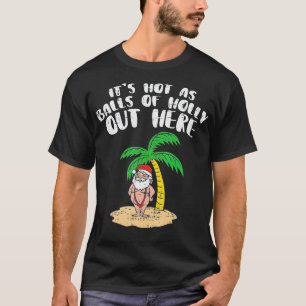Camiseta Es Caliente Como Las Bolas De Holly Santa Palm Tre