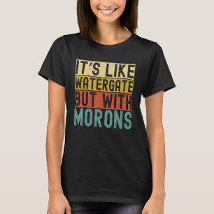 Camiseta Es como el Watergate pero con los morones impacibl