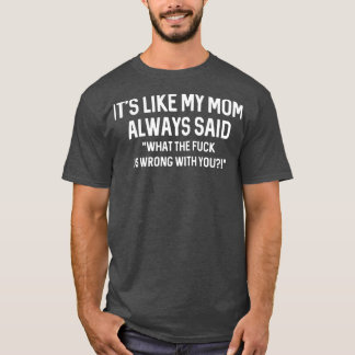 Camiseta es como si mi mamá siempre dijera que WTF está mal