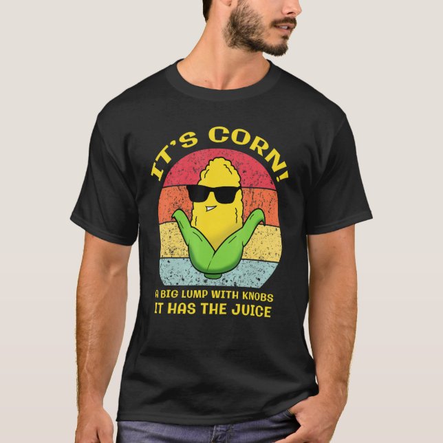 Camiseta Es Corn que tiene el jugo (Anverso)