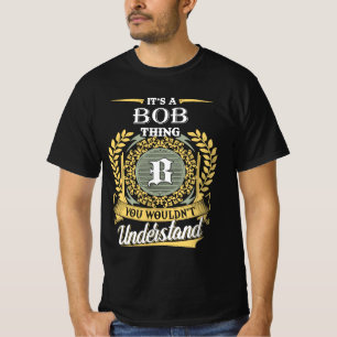 Camiseta Es Cosa De Bob Que No Podrías Entender