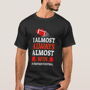 Camiseta Es curioso que casi siempre casi gano la Fantasía