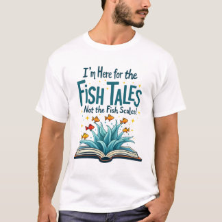 Camiseta Es curioso que esté aquí por los cuentos de peces,
