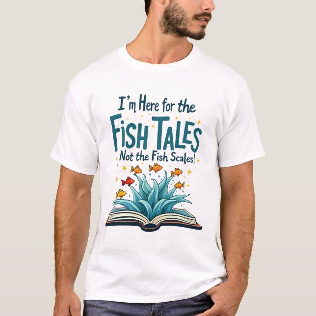 Camiseta Es curioso que esté aquí por los cuentos de peces, (Anverso)