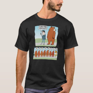 Camiseta Es curioso que haya un oso detrás de ti