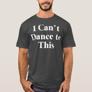 Camiseta Es curioso que no pueda bailar con esta música bai