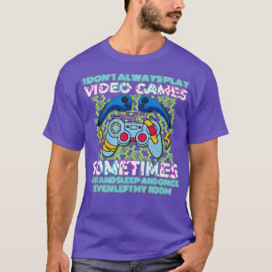 Camiseta Es curioso que no siempre juego juegos de video re