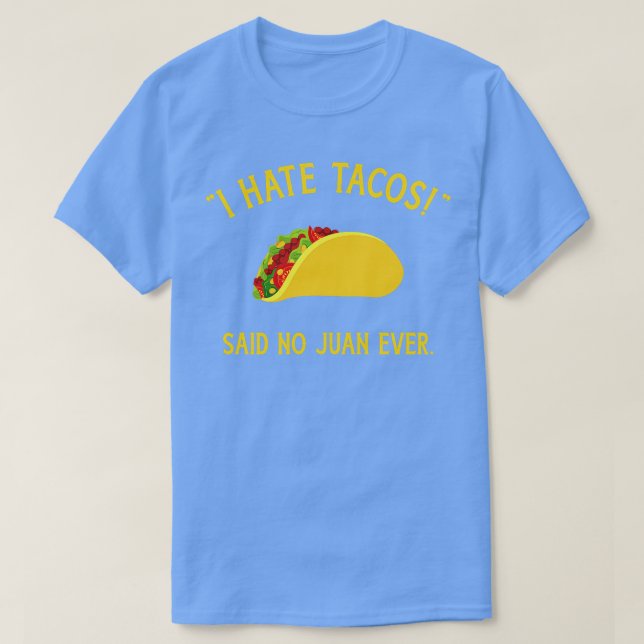 Camiseta Es curioso que odie a los tacos y que no haya juan (Diseño del anverso)