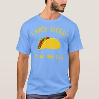 Camiseta Es curioso que odie a los tacos y que no haya juan