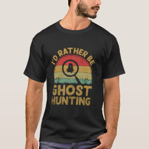 Camiseta Es curioso que prefiera ser el fantasma de la caza