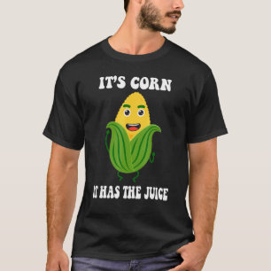 Camiseta es de moda el maíz Itu2019s Corn It Has The Juice