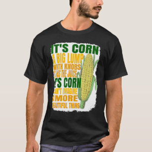 Camiseta es de moda el maíz Itu2019s Corn It Has The Juice