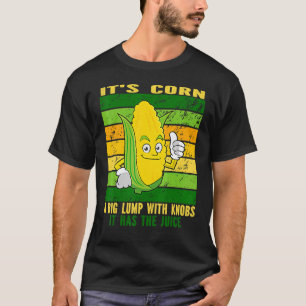 Camiseta es de moda en maíz Itu2019s Corn It Has The Juice