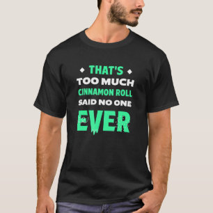 Camiseta Es demasiado divertido canela de cinnamon Bun H