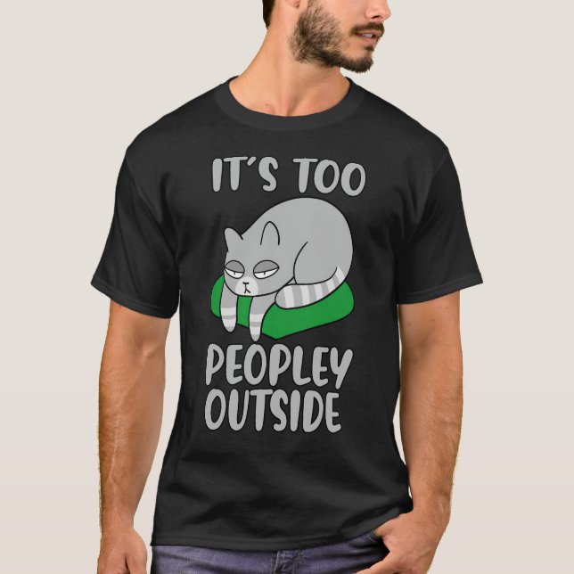 Camiseta Es demasiado gente afuera, amor al gato, gato grac (Anverso)