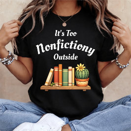 Camiseta Es demasiado no ficción afuera Amante de no ficció