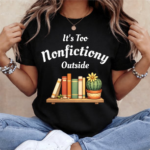 Camiseta Es demasiado no ficción afuera Amante de no ficció