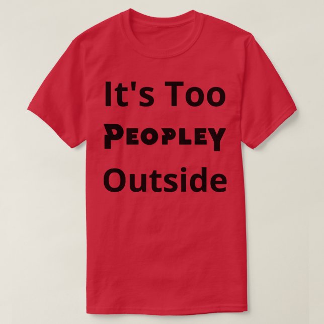 Camiseta Es demasiado popular afuera (Diseño del anverso)